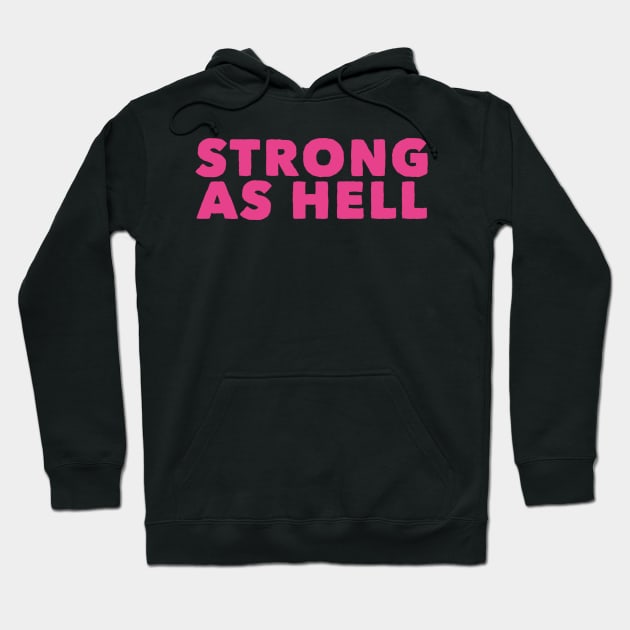 Strong As Hell Hoodie by GrayDaiser